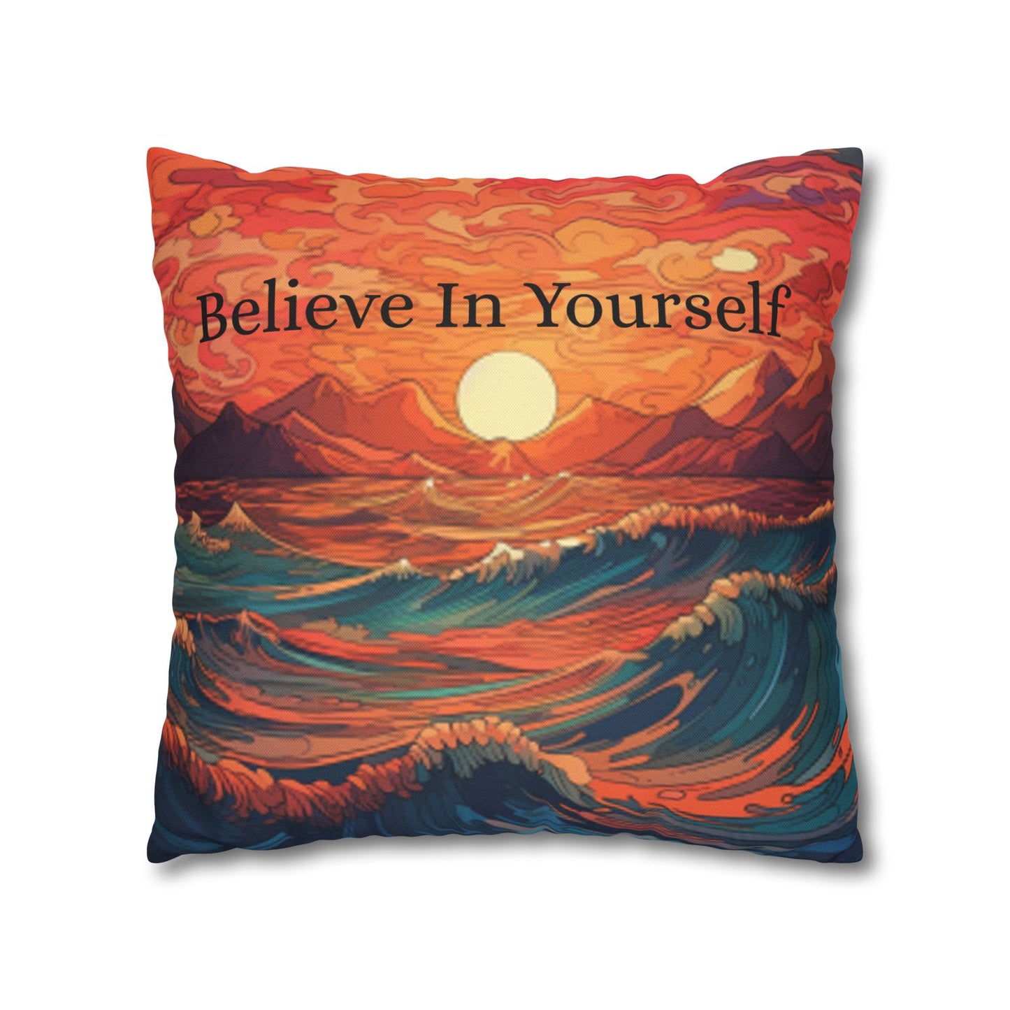 Inspirational 'Believe in Yourself' - Sunrise Ocean Art Spun Polyester Square Pillow Case