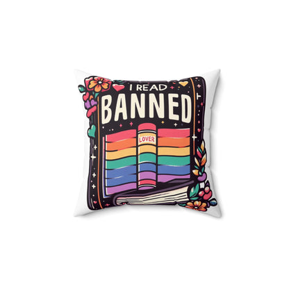 I Read Banned Books - Colorful Pride Love Book with Floral Accents - Spun Polyester Square Pillow