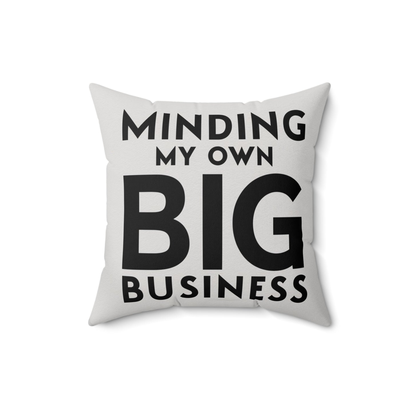 Minding My Own Big Business, Gift Shop Store, Spun Polyester Square Pillow