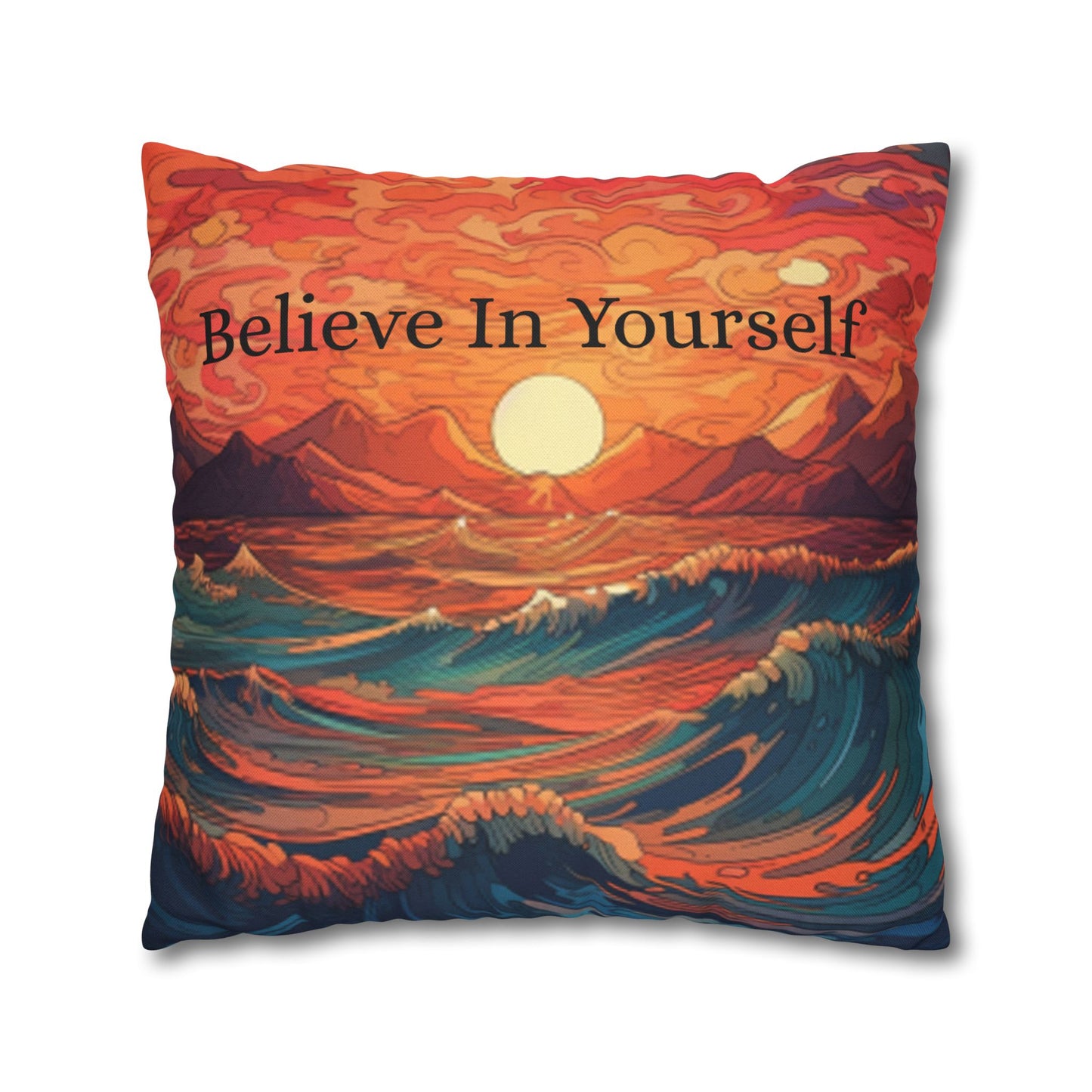 Inspirational 'Believe in Yourself' - Sunrise Ocean Art Spun Polyester Square Pillow Case