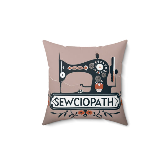 Sewciopath Sewing - Spun Polyester Square Pillow