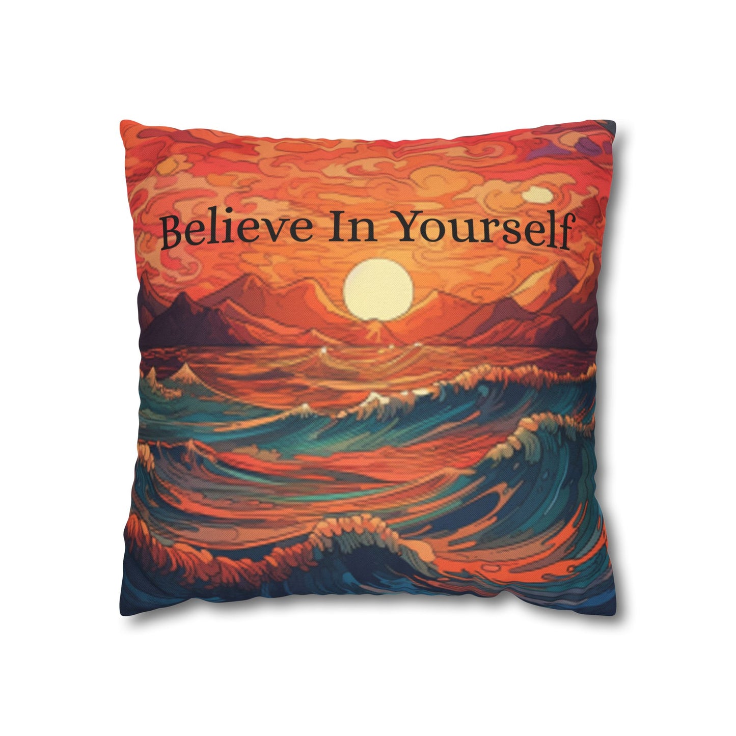 Inspirational 'Believe in Yourself' - Sunrise Ocean Art Spun Polyester Square Pillow Case