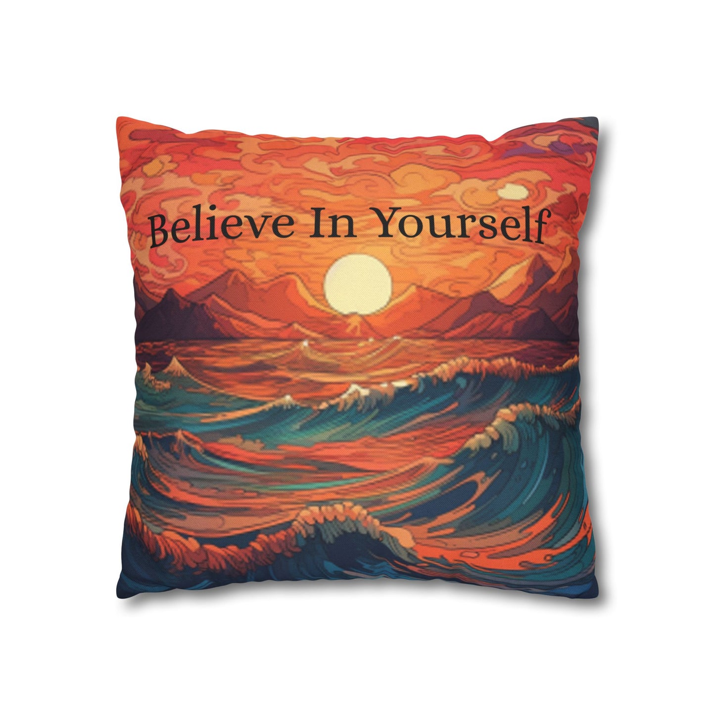 Inspirational 'Believe in Yourself' - Sunrise Ocean Art Spun Polyester Square Pillow Case