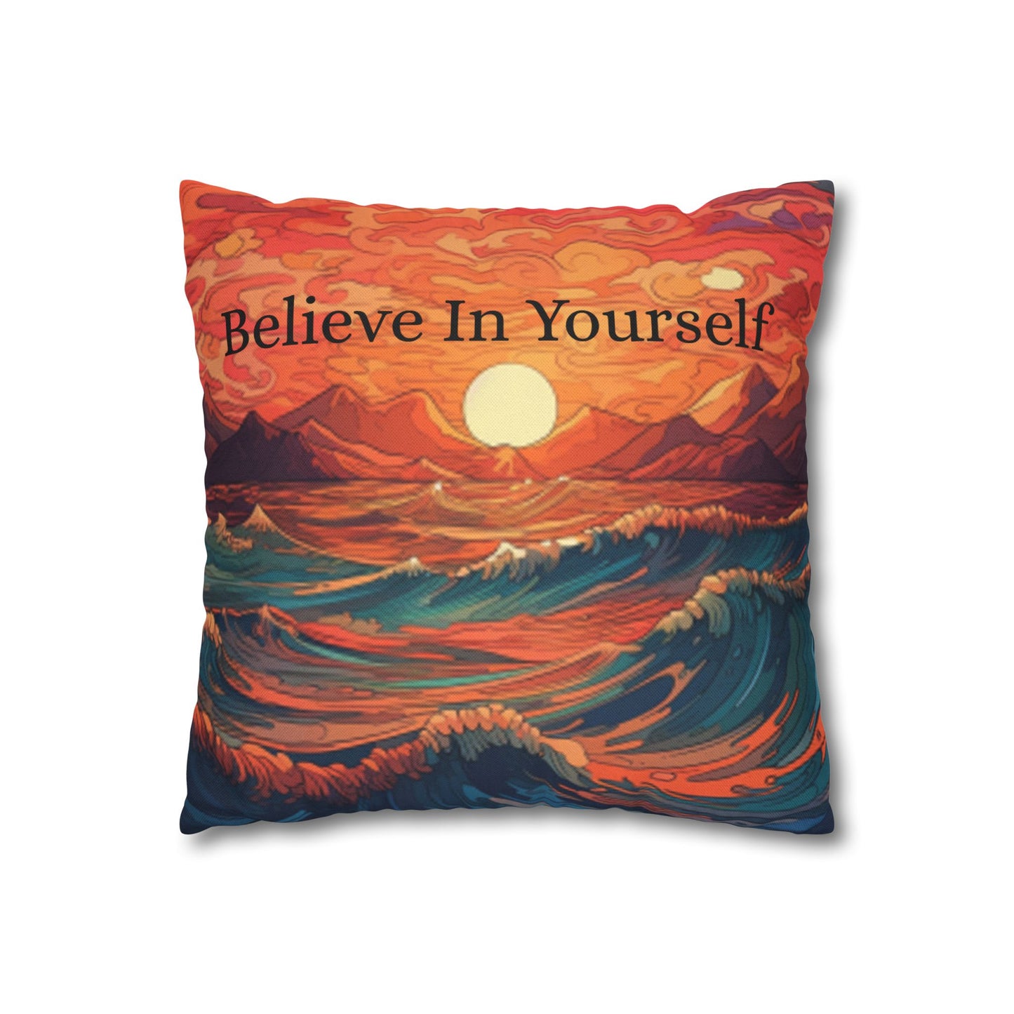 Inspirational 'Believe in Yourself' - Sunrise Ocean Art Spun Polyester Square Pillow Case