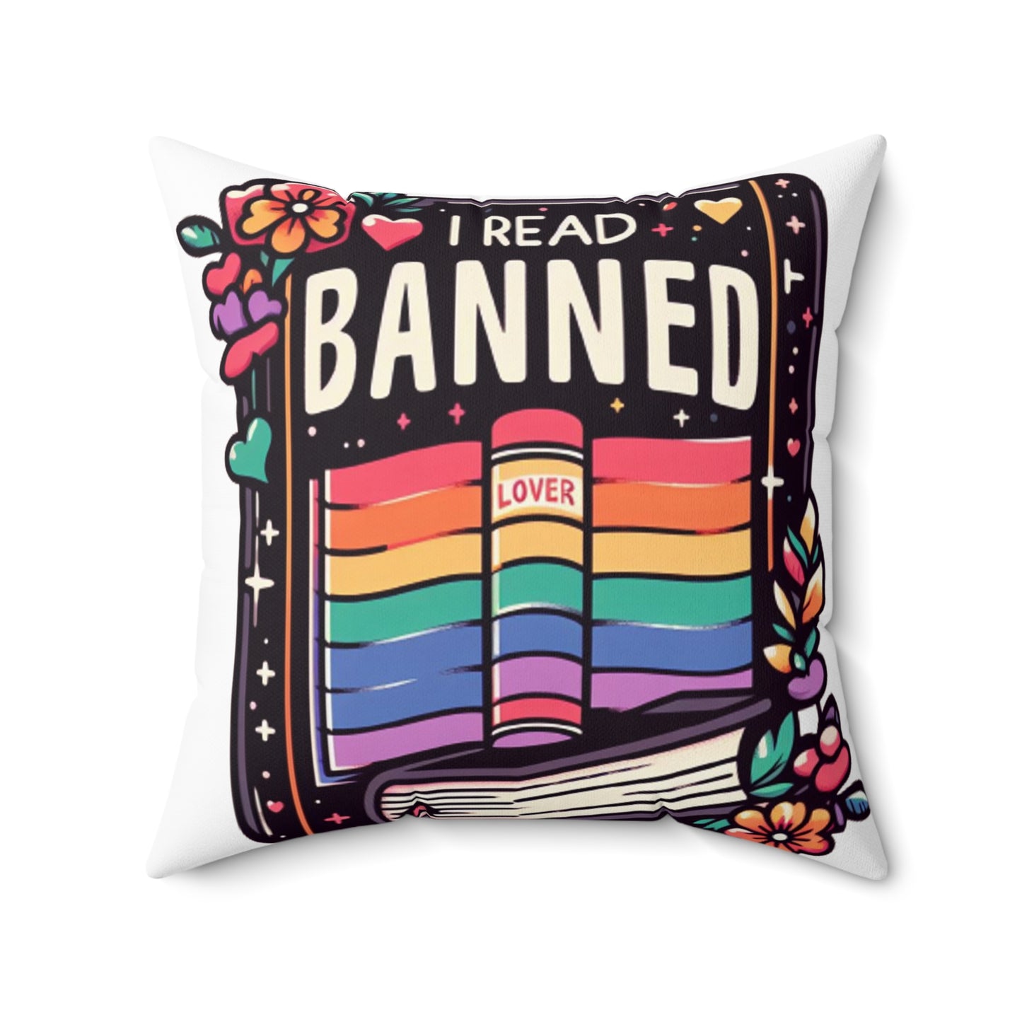 I Read Banned Books - Colorful Pride Love Book with Floral Accents - Spun Polyester Square Pillow