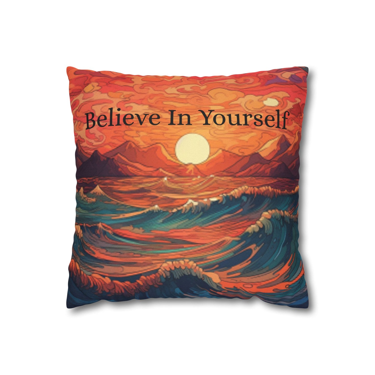 Inspirational 'Believe in Yourself' - Sunrise Ocean Art Spun Polyester Square Pillow Case