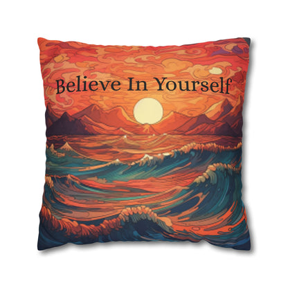 Inspirational 'Believe in Yourself' - Sunrise Ocean Art Spun Polyester Square Pillow Case